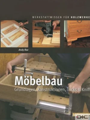 Möbelbau - Grundlagen, Konstruktionen, Tricks & Kniffe Nakupujte Hned