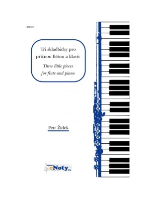 Tři skladbičky pro příčnou flétnu a klavír - Petr Židek Koupit Online