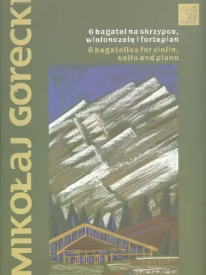 Gorecki: 6 bagatelles for violin, cello and piano / housle, violoncello a klavír Vysoce Kvalitní