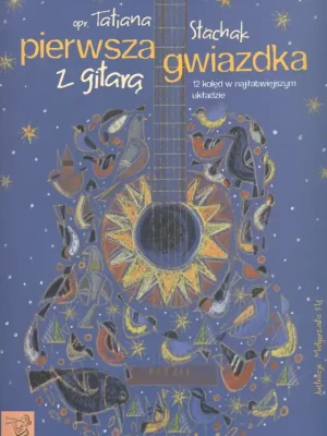 Pierwsza gwiazdka z gitarą - 12 vánočních koled v jednoduchém aranžmá pro kytaru od Tatiany STACHAK Autentický