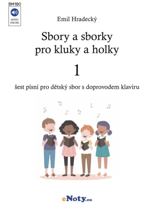 Sbory a sborky pro kluky a holky 1 / dětsky sbor a klavír - šest písní Super Cena