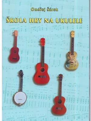 Škola hry na ukulele - Ondřej Šárek + CD Poslední Šance